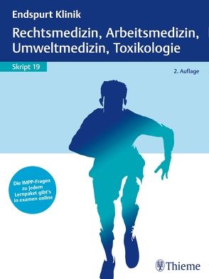 Endspurt Klinik Skript 19: Rechtsmedizin, Arbeitsmedizin, Umweltmedizin, Toxikologie