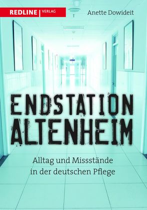 Endstation Altenheim von Dowideit,  Anette