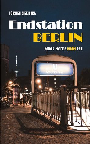 Endstation Berlin von Siekierka,  Torsten