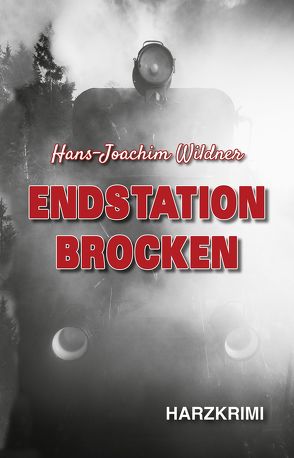 Endstation Brocken von Wildner,  Hans-Joachim