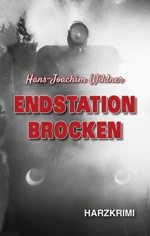 Endstation Brocken von Wildner,  Hans-Joachim