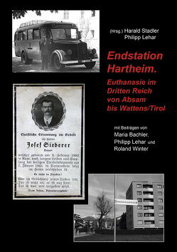 Endstation Hartheim. von Bachler,  Maria, Lehar,  Philipp, Stadler,  Harald, Winter,  Roland