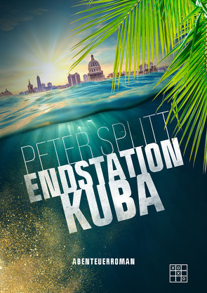 Endstation Kuba von Splitt,  Peter