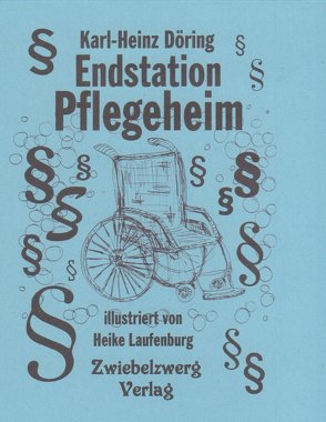 Endstation Pflegeheim von Döring,  Karl-Heinz, Laufenburg,  Heike