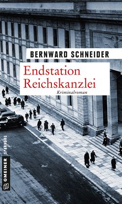 Endstation Reichskanzlei von Schneider,  Bernward