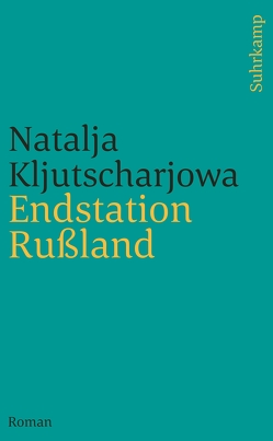 Endstation Rußland von Braungardt,  Ganna-Maria, Kljutscharjowa,  Natalja