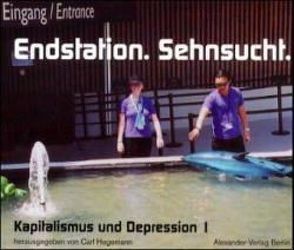 Endstation. Sehnsucht von Diederichsen,  Diedrich, Ehrenberg,  Alain, Groys,  Boris, Hauschild,  Thomas, Hegemann,  Carl, Siemons,  Mark