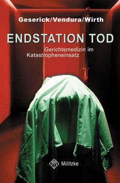 Endstation Tod von Geserick,  Gunther, Vendura,  Klaus, Wirth,  Ingo