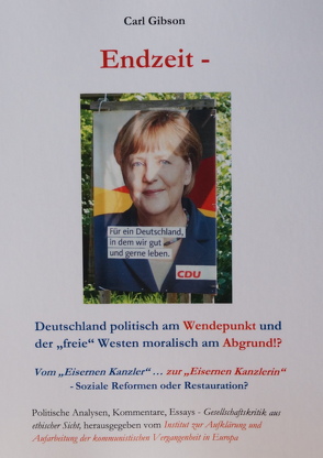 Endzeit – Deutschland politisch am Wendepunkt und der freie Westen moralisch am Abgrund!? von Gibson,  Carl