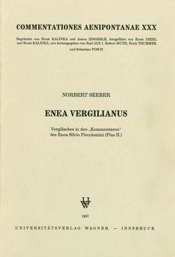 Enea Vergilianus. Vergilisches in den „Kommentaren“ des Enea Silvio Piccolomini (Pius II.) von Seeber,  Norbert