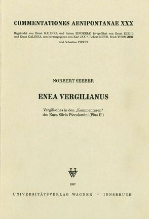 Enea Vergilianus. Vergilisches in den „Kommentaren“ des Enea Silvio Piccolomini (Pius II.) von Seeber,  Norbert