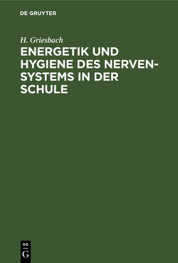 Energetik und Hygiene des Nerven-Systems in der Schule von Griesbach,  H.