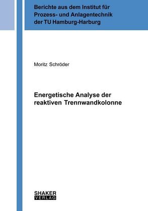 Energetische Analyse der reaktiven Trennwandkolonne von Schroeder,  Moritz