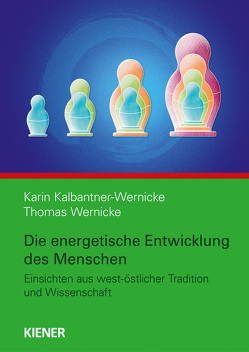Die energetische Entwicklung des Menschen von Kalbantner-Wernicke,  Karin, Wernicke,  Thomas