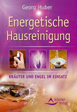 Energetische Hausreinigung von Huber,  Georg