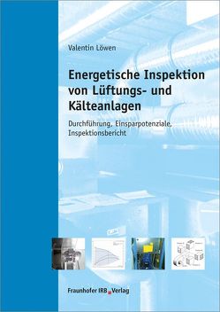 Energetische Inspektion von Lüftungs- und Kälteanlagen. von Löwen,  Valentin