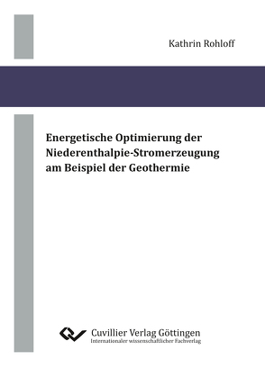 Energetische Optimierung der Niederenthalpie-Stromerzeugung am Beispiel der Geothermie von Rohloff,  Kathrin