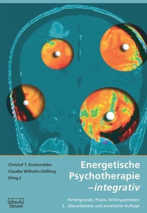 Energetische Psychotherapie – integrativ von Eschenröder,  Christof T., Wilhelm-Gößling,  Claudia