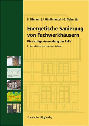 Energetische Sanierung von Fachwerkhäusern. von Eßmann,  Frank, Gänßmantel,  Jürgen, Geburtig,  Gerd