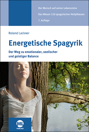 Energetische Spagyrik – Der Weg zu emotionaler, seelischer und geistiger Balance von Lackner,  Roland