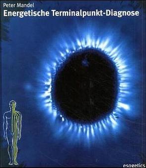 Energetische Terminalpunkt-Diagnose von Mandel,  Peter