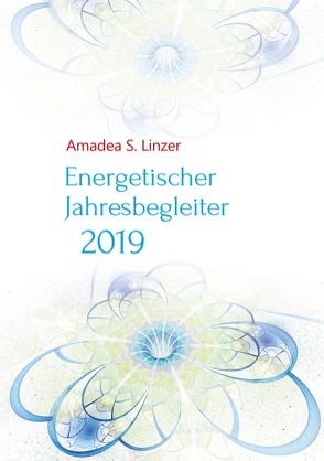 Energetischer Jahresbegleiter 2019 von Linzer,  Amadea S.