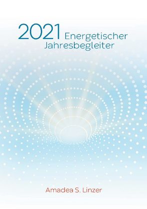 Energetischer Jahresbegleiter 2021 von Linzer,  Amadea S.