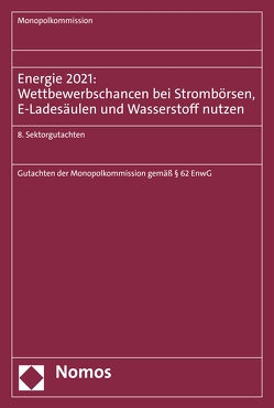 Energie 2021: Wettbewerbschancen bei Strombörsen, E-Ladesäulen und Wasserstoff nutzen von Monopolkommission