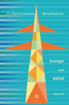Energie aus Abfall, Band 14 von Beckmann,  Michael, Thomé-Kozmiensky,  Karl J.