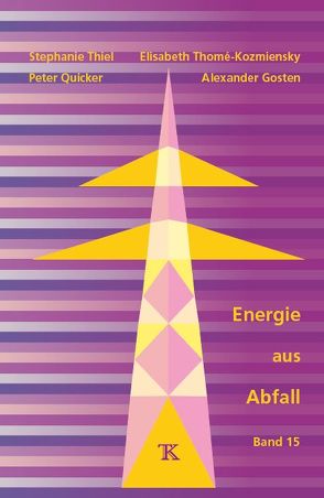 Energie aus Abfall, Band 15 von Gosten,  Alexander, Quicker,  Peter, Thiel,  Stephanie, Thomé-Kozmiensky,  Elisabeth