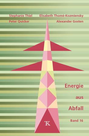 Energie aus Abfall, Band 16 von Gosten,  Alexander, Quicker,  Peter, Thiel,  Stephanie, Thomé-Kozmiensky,  Elisabeth
