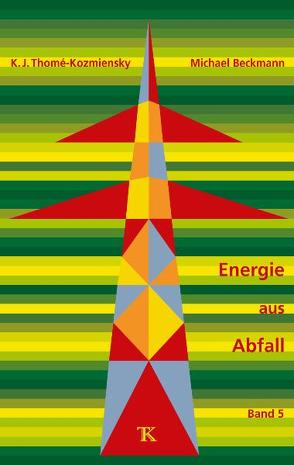 Energie aus Abfall, Band 5 von Beckmann,  Michael, Thomé-Kozmiensky,  Karl J.
