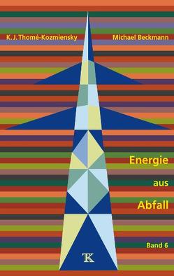Energie aus Abfall, Band 6 von Beckmann,  Michael, Thomé-Kozmiensky,  Karl J.