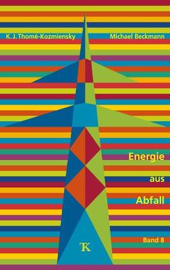 Energie aus Abfall, Band 8 von Beckmann,  Michael, Thomé-Kozmiensky,  Karl J.