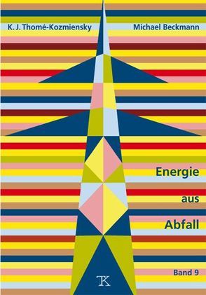 Energie aus Abfall, Band 9 von Beckmann,  Michael, Thomé-Kozmiensky,  Karl J.