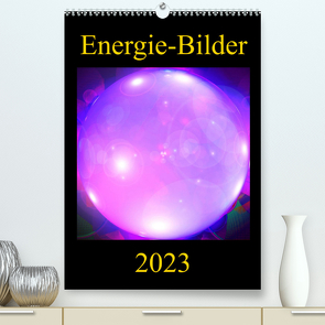 ENERGIE-BILDER (Premium, hochwertiger DIN A2 Wandkalender 2023, Kunstdruck in Hochglanz) von Labusch,  Ramon