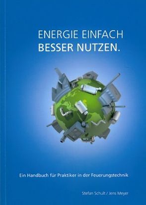 Energie einfach besser nutzen von Meyer,  Jens, Nee,  Hartmut, Schult,  Stefan, Sternberg,  Jost