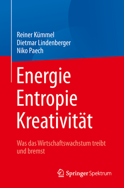 Energie, Entropie, Kreativität von Kümmel,  Reiner, Lindenberger,  Dietmar, Paech,  Niko