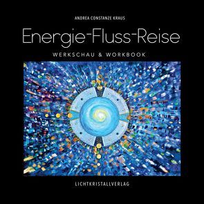 Energie-Fluss-Reise von Kraus,  Andrea,  Constanze