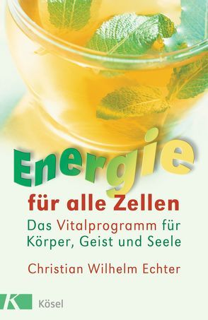 Energie für alle Zellen von Echter,  Christian Wilhelm, Pfau,  Wolfgang