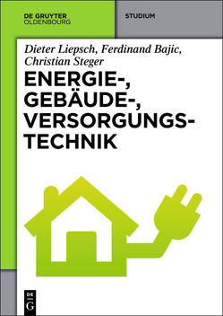 Energie-, Gebäude-, Versorgungstechnik von Bajic,  Ferdinand, Liepsch,  Dieter, Steger,  Christian