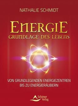 Energie – Grundlage des Lebens von Schmidt,  Nathalie