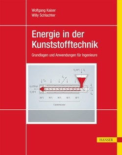 Energie in der Kunststofftechnik von Kaiser,  Wolfgang, Schlachter,  Willy