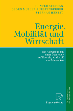 Energie, Mobilität und Wirtschaft von Herbst,  Stephan, Müller-Fürstenberger,  Georg, Stephan,  Gunter