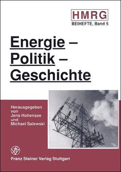 Energie – Politik – Geschichte von Hohensee,  Jens, Salewski,  Michael