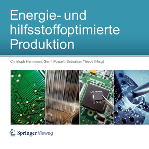 Energie- und hilfsstoffoptimierte Produktion von Herrmann,  Christoph, Posselt,  Gerrit, Thiede,  Sebastian