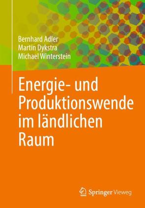 Energie- und Produktionswende im ländlichen Raum von Adler,  Bernhard, Dykstra,  Martin, Winterstein,  Michael