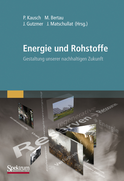 Energie und Rohstoffe von Bertau,  Martin, Gutzmer,  Jens, Kausch,  Peter, Matschullat,  Jörg