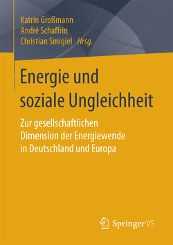 Energie und soziale Ungleichheit von Großmann,  Katrin, Schaffrin,  André, Smigiel,  Christian