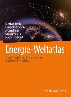 Energie-Weltatlas von Bohn,  Jochen, Bosch,  Stephan, Kupies,  Simone, Schlenker,  Friederike, Schmidt,  Matthias